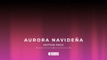 Aurora Navideña Complete Pack