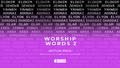 Worship Words 2 Complete Pack